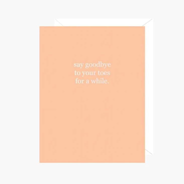 Card - Say goodbye to your toes for a while.