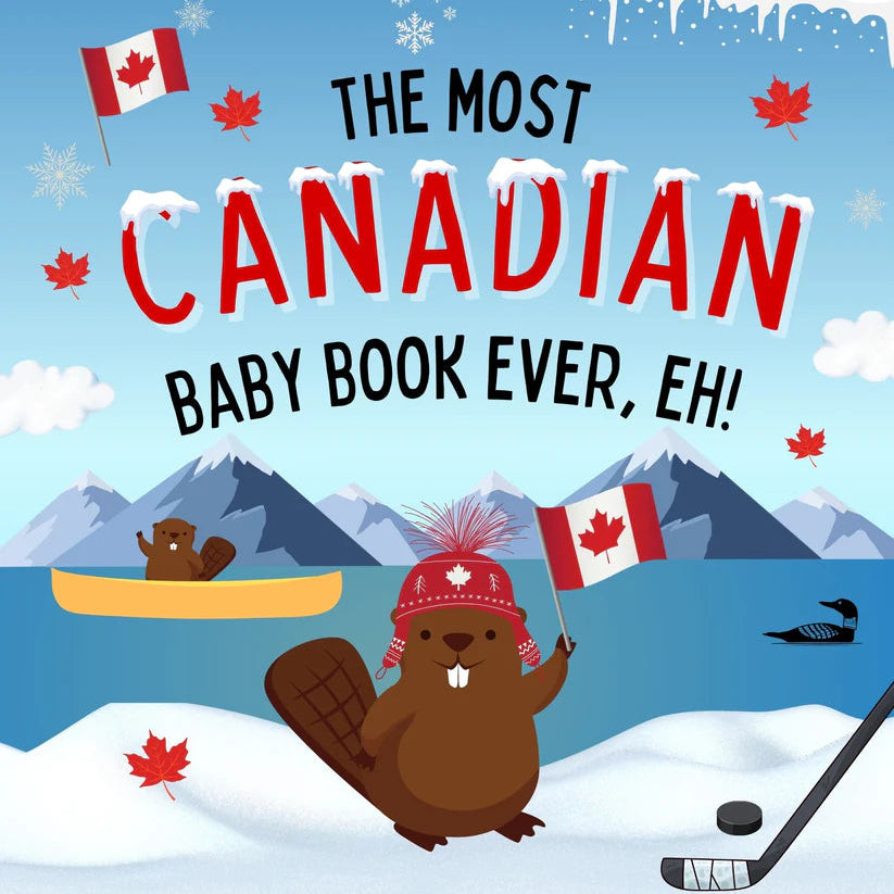 The Most Canadian Baby Book Ever, Eh!