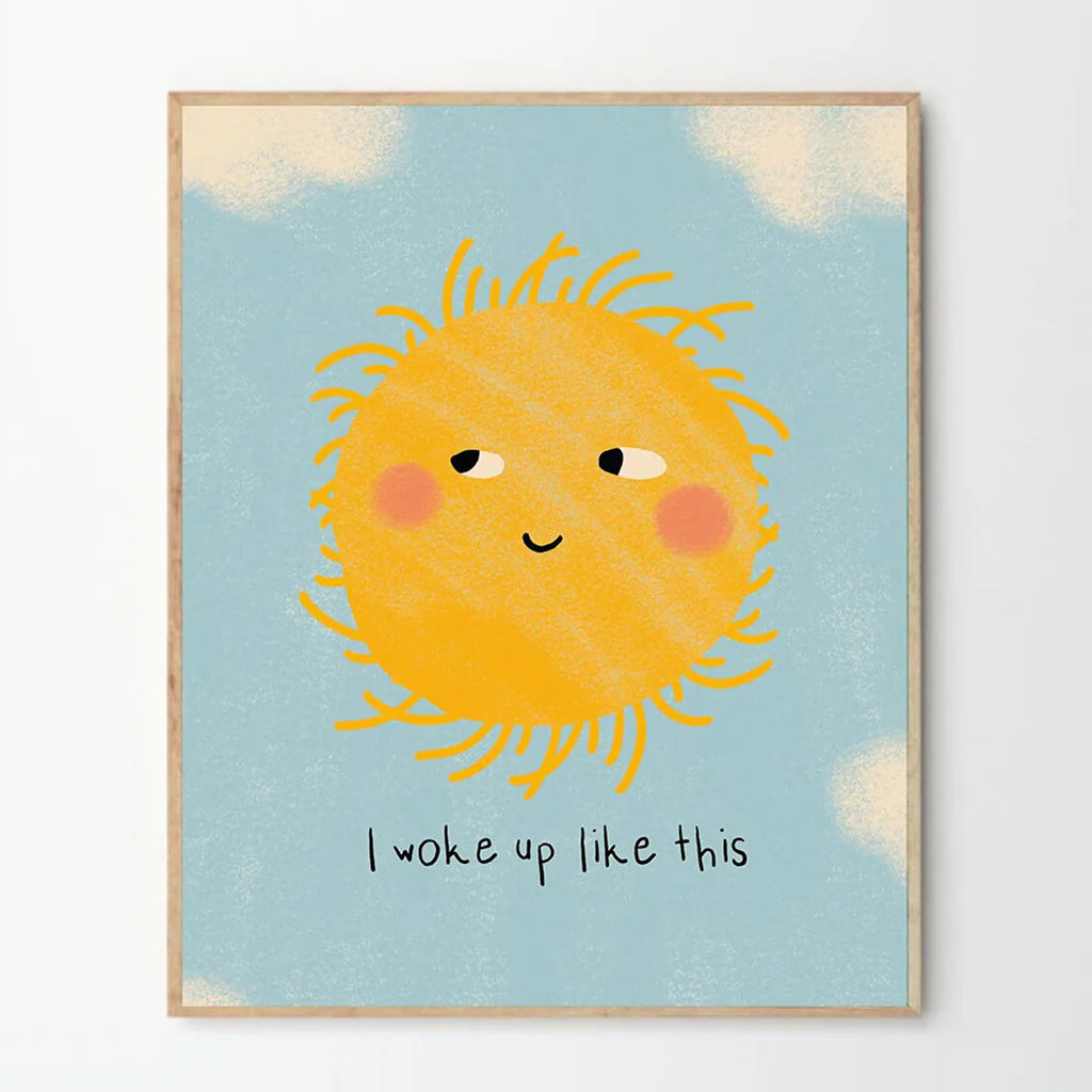 I Woke Up Like This Art Print